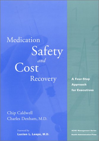 Medication Safety and Cost Recovery: A FourStep Approach for Executives (ACHE Management),Used