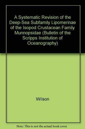 A Systematic Revision of the DeepSea Subfamily Lipomerin of the Isopod Crustacean Family Munnopsid (Bulletin of the Scripps Ins,Used