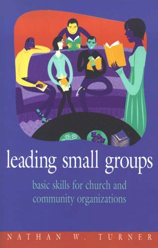 Leading Small Groups: Basic Skills for Church and Community Organizations,Used