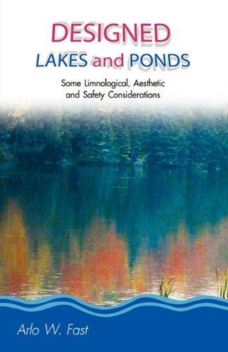 Designed Lakes And Ponds: Some Limnological, Aesthetic And Safety Considerations; A Guide To Designing, Constructing And Managin,Used