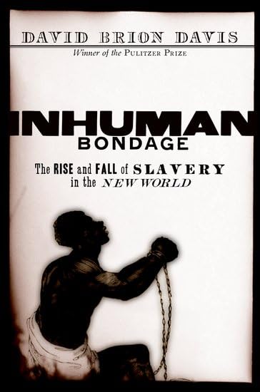 Inhuman Bondage: The Rise and Fall of Slavery in the New World,Used