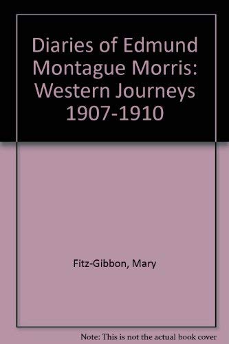 The Diaries of Edmund Montague Morris : Western Journeys 19071910,New