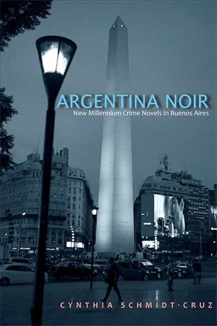 Argentina Noir: New Millennium Crime Novels in Buenos Aires (Suny Series in Latin American and Iberian Thought and Culture),Used
