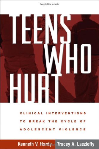 Teens Who Hurt: Clinical Interventions To Break The Cycle Of Adolescent Violence