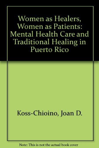 Women As Healers, Women As Patients: Mental Health Care And Traditional Healing In Puerto Rico,Used