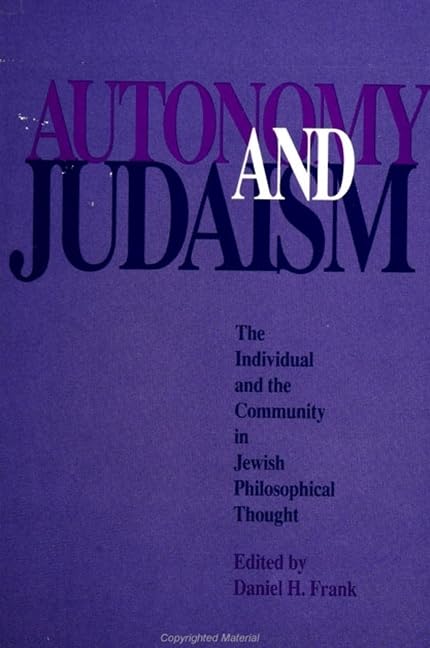 Autonomy and Judaism: The Individual and the Community in Jewish Philosophical Thought (SUNY Series in Jewish Philosophy),Used