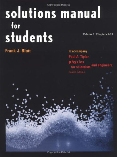 Solutions Manual for Students Vol 1 Chapters 121: to Accompany Physics for Scientists and Engineers 4e,Used