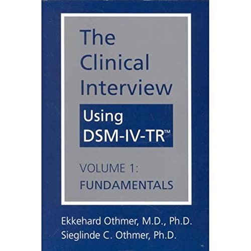The Clinical Interview Using Dsmiv: Fundamentals