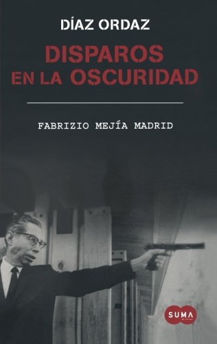 Disparos en la oscuridad: La novela de Diaz Ordaz / Shots in the dark (Spanish Edition),Used