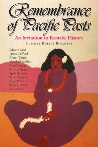 Remembrance of Pacific Pasts: An Invitation to Remake History,Used