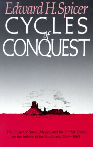 Cycles of Conquest: The Impact of Spain, Mexico, and the United States on Indians of the Southwest, 15331960,Used