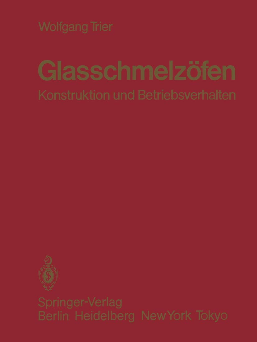 Glasschmelzfen: Konstruktion und Betriebsverhalten (German Edition),Used