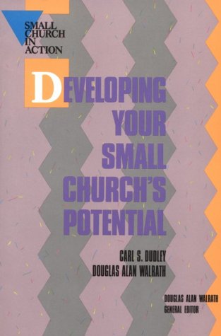 Developing Your Small Church'S Potential (Small Church In Action),New