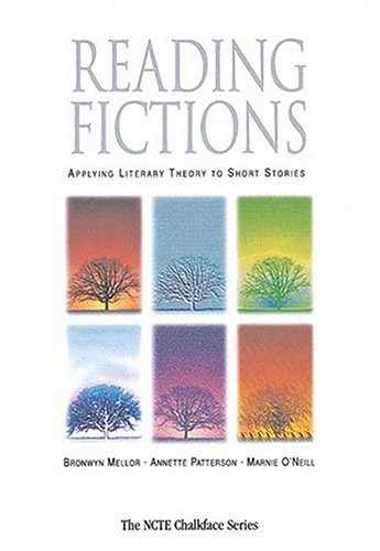 Reading Fictions: Applying Literary Theory To Short Stories (The Ncte Chalkface Series),Used
