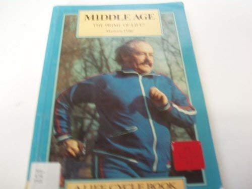 Middle Age: The Prime of Life ? (The Life Cycle Series),Used