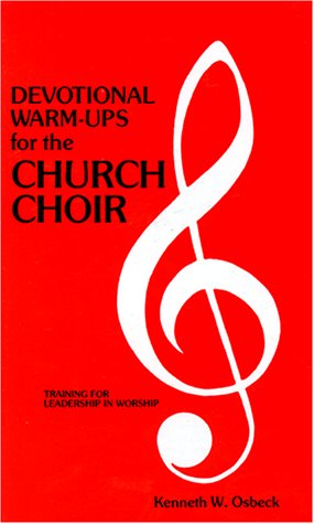 Devotional WarmUps for the Church Choir: Weekly Devotional Lessons and Discussions for Choir Members to Provide Training in Lea,Used