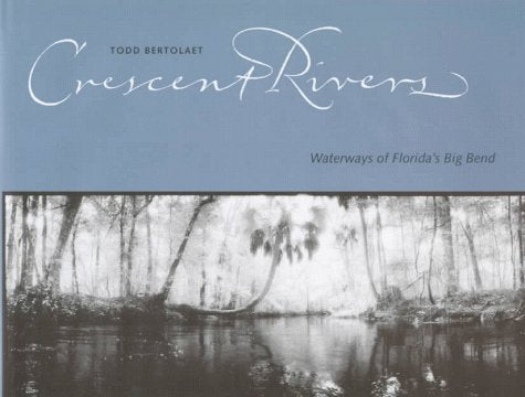 Crescent Rivers: Waterways Of Florida'S Big Bend,New