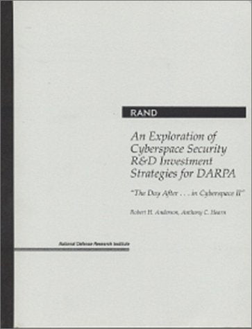 The Day After...In Cyberspace: An Exploration of Cyberspace Security R&D Investment Strategies for DARPA (Day After In Cybersp,Used