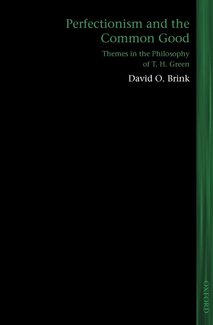 Perfectionism And The Common Good: Themes In The Philosophy Of T. H. Green (Lines Of Thought)
