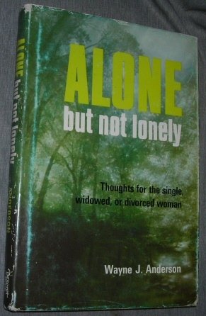 Alone, but not lonely;: Thoughts for the single, widowed, or divorced woman,,Used