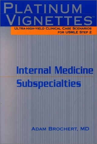 Platinum Vignettes: UltraHighYield Clinical Case Scenarios for USMLE Step 2Internal Medicine Subspecialties,Used
