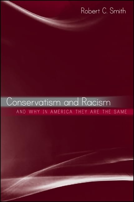 Conservatism and Racism, and Why in America They Are the Same (Suny Series in African American Studies),Used