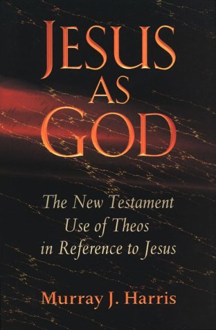 Jesus as God: The New Testament Use of Theos in Reference to Jesus,New