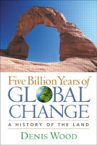 Five Billion Years Of Global Change: A History Of The Land,New
