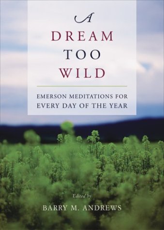 A Dream Too Wild: Emerson Meditations for Every Day of the Year,Used