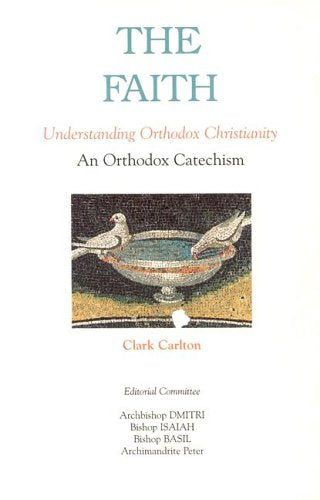 The Faith: Understanding Orthodox Christianity,New