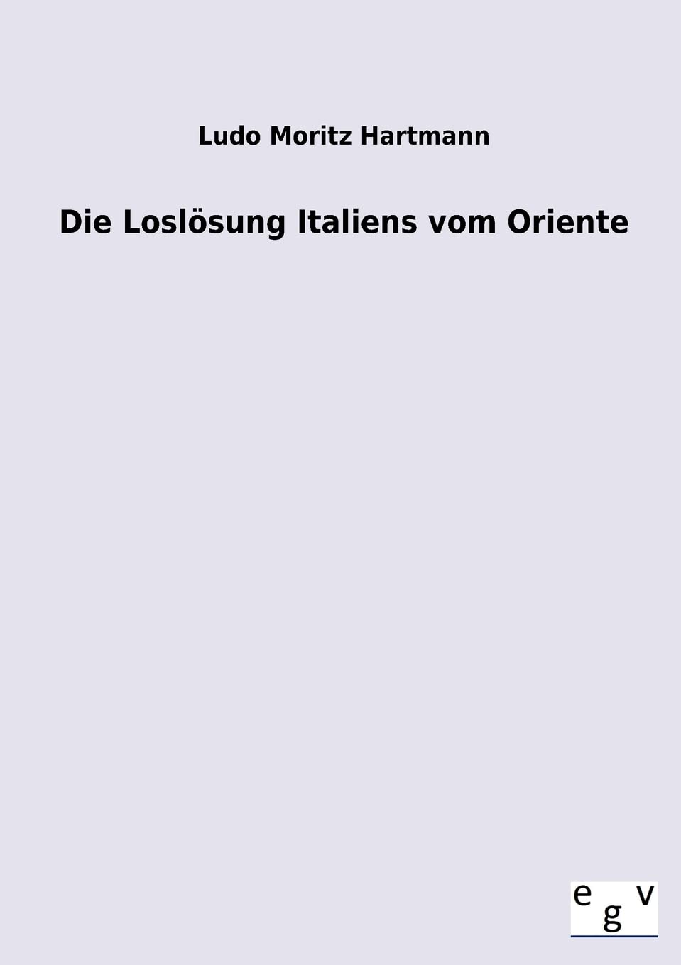 Die Loslsung Italiens vom Oriente (German Edition),Used