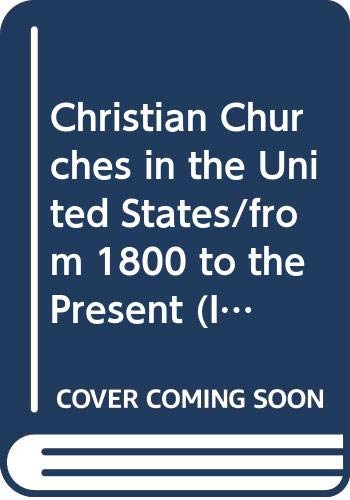 Christian Churches In The United States/From 1800 To The Present (Illustrated History Of The Church),Used