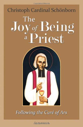 The Joy Of Being A Priest: Following The Cure Of Ars