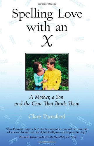Spelling Love With An X: A Mother, A Son, And The Gene That Binds Them,Used