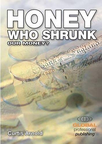 Honey, Who Shrunk Our Money?: Preserving Your Purchase Power,New