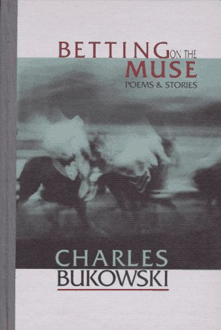 Betting On The Muse: Poems & Stories