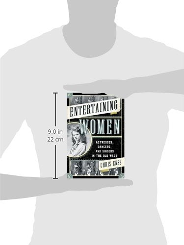 Entertaining Women: Actresses, Dancers, and Singers in the Old West,Used
