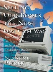 Selling Old Books the New Dot Com Way: Your Guide to Starting and Running an Internet Bookselling Business,Used