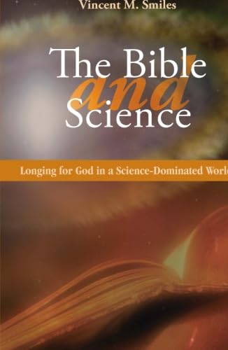 The Bible And Science: Longing For God In A Sciencedominated World (Theology And Life),New
