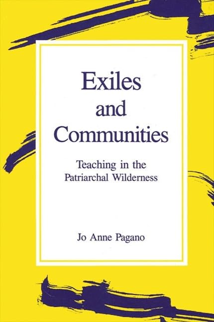 Exiles and Communities: Teaching in the Patriarchal Wilderness (Suny Series, Feminist Theory in Education),Used