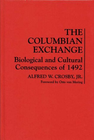The Columbian Exchange: Biological And Cultural Consequences Of 1492,New