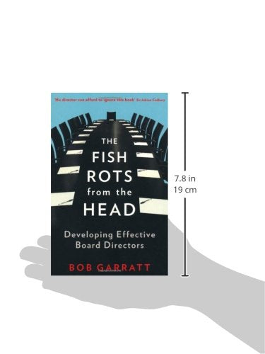 The Fish Rots from the Head: The Crisis in Our Boardrooms: Developing the Crucial Skills of the Competent Director,New