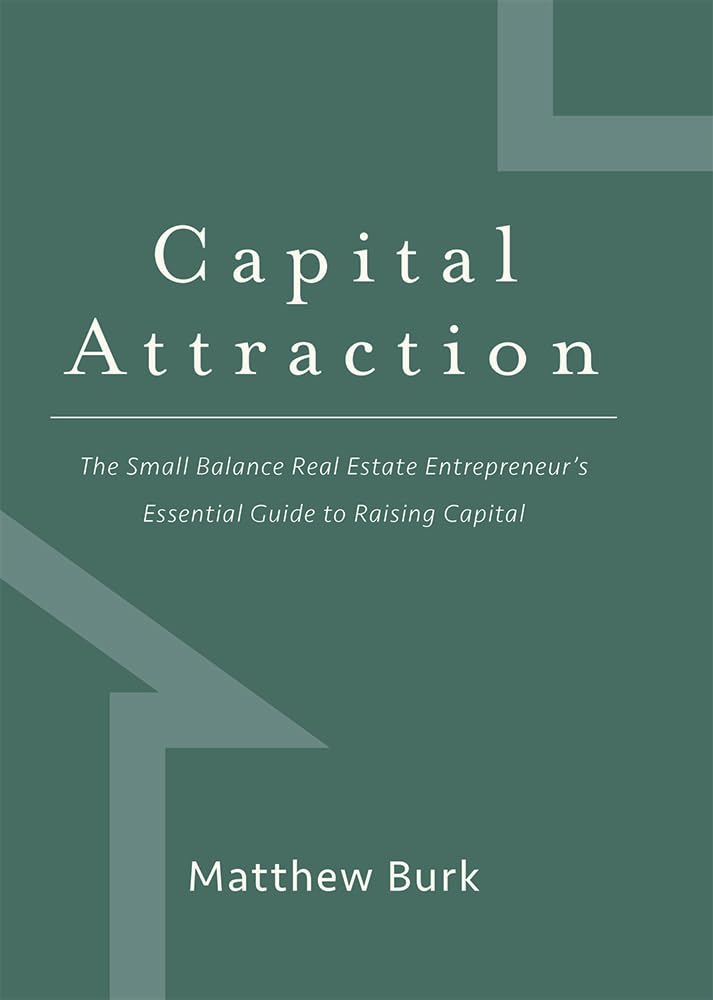 Capital Attraction: The Small Balance Real Estate Entrepreneur's Essential Guide to Raising Capital,Used