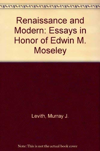 Renaissance and Modern: Essays in Honor of Edwin M. Moseley,Used