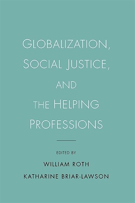 Globalization, Social Justice, and the Helping Professions,Used