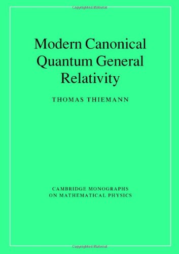 Modern Canonical Quantum General Relativity (Cambridge Monographs On Mathematical Physics)