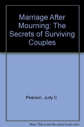Marriage After Mourning: The Secrets of Surviving Couples,Used