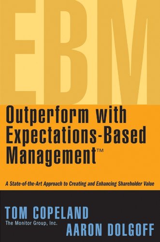 Outperform With Expectationsbased Management : A Stateoftheart Approach To Creating And Enhancing Shareholder Value