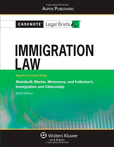 Casenote Legal Briefs Immigration Law: Keyed to Aleinikoff Martin & Motomura,Used