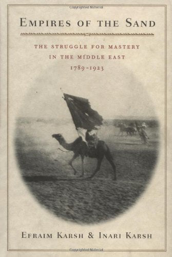 Empires of the Sand: The Struggle for Mastery in the Middle East, 17891923,Used